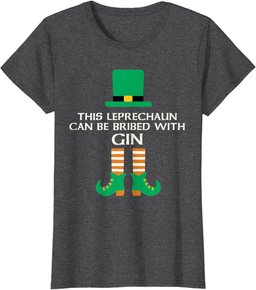 This Leprechaun Can Be Bribed With Gin Funny St. Paddy Day T-Shirt