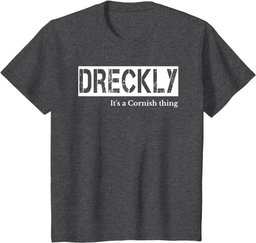 Dreckly - It's A Cornish Thing - Cornwall - Kernow T-Shirt