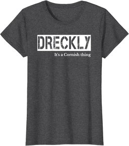 Dreckly - It's A Cornish Thing - Cornwall - Kernow T-Shirt