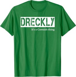 Dreckly - It's A Cornish Thing - Cornwall - Kernow T-Shirt
