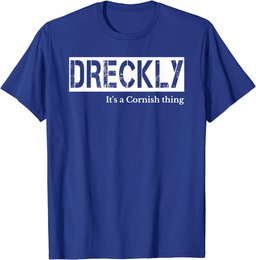 Dreckly - It's A Cornish Thing - Cornwall - Kernow T-Shirt