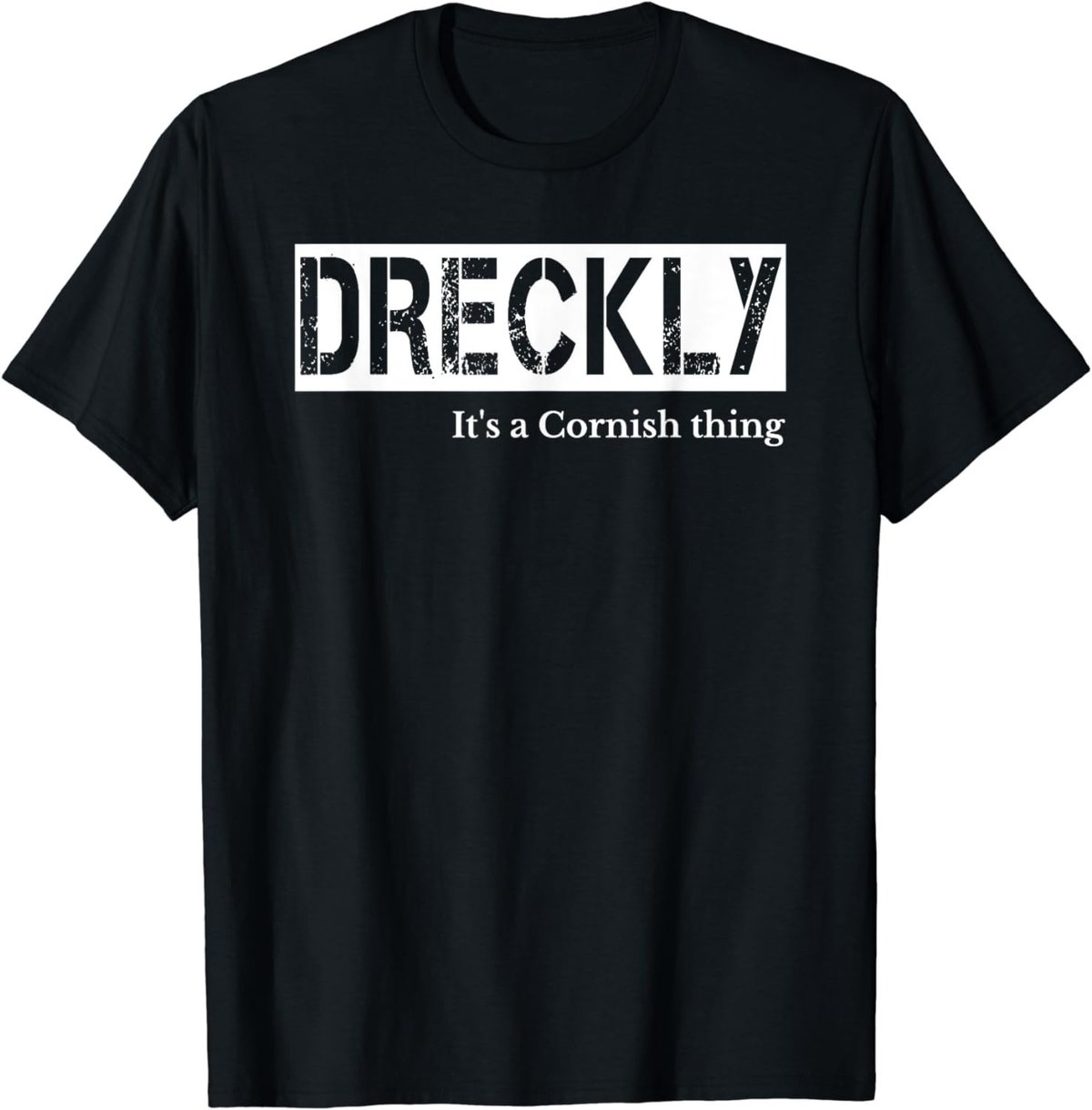 Dreckly - It's A Cornish Thing - Cornwall - Kernow T-Shirt