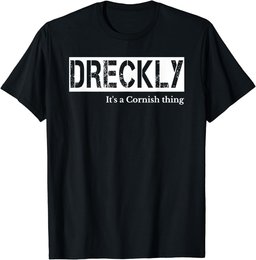 Dreckly - It's A Cornish Thing - Cornwall - Kernow T-Shirt