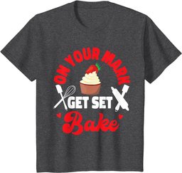 Bake Baking Cupcake On Your Mark Get Set Bake T-Shirt