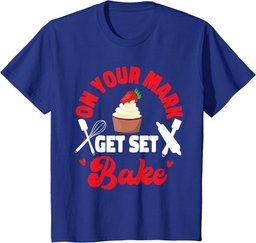 Bake Baking Cupcake On Your Mark Get Set Bake T-Shirt