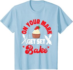 Bake Baking Cupcake On Your Mark Get Set Bake T-Shirt