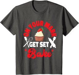 Bake Baking Cupcake On Your Mark Get Set Bake T-Shirt