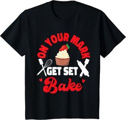 Bake Baking Cupcake On Your Mark Get Set Bake T-Shirt