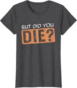 But Did You Die Fitness Gym Shirt Workout T-Shirt