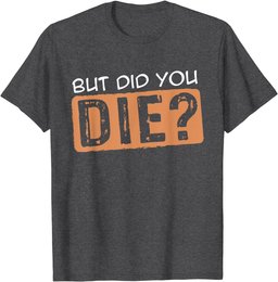 But Did You Die Fitness Gym Shirt Workout T-Shirt