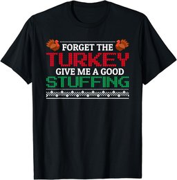 Forget The Turkey Give Me A Good Stuffing Funny Rude Xmas T-Shirt