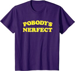Pobody's Nerfect Retro Classic Funny T Shirt T-Shirt