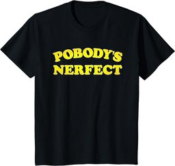 Pobody's Nerfect Retro Classic Funny T Shirt T-Shirt