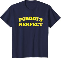 Pobody's Nerfect Retro Classic Funny T Shirt T-Shirt