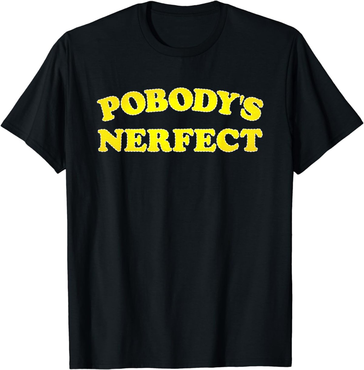Pobody's Nerfect Retro Classic Funny T Shirt T-Shirt