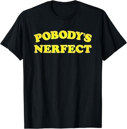 Pobody's Nerfect Retro Classic Funny T Shirt T-Shirt