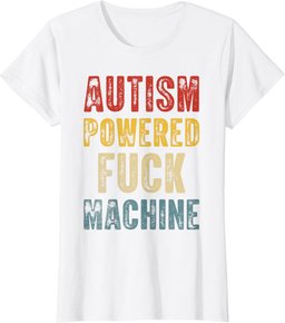 Autism Powered Fuck Machine Shirt Funny Autism Quote Rizz'em T-Shirt