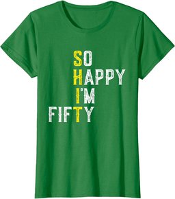 So Happy 50 Gag Fifty Year Old Funny 50th Birthday T-Shirt