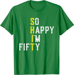So Happy 50 Gag Fifty Year Old Funny 50th Birthday T-Shirt