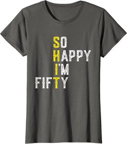 So Happy 50 Gag Fifty Year Old Funny 50th Birthday T-Shirt