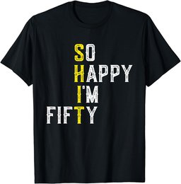 So Happy 50 Gag Fifty Year Old Funny 50th Birthday T-Shirt