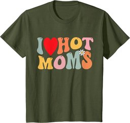 Mother Day I Love Hot Moms Shirt Funny Heart Groovy Men T-Shirt