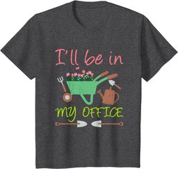 I'll Be In My Office Funny Gardener Office T-Shirt