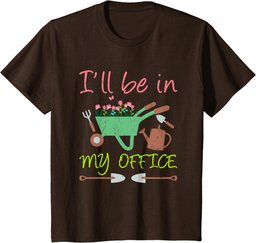 I'll Be In My Office Funny Gardener Office T-Shirt