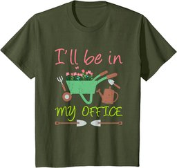 I'll Be In My Office Funny Gardener Office T-Shirt