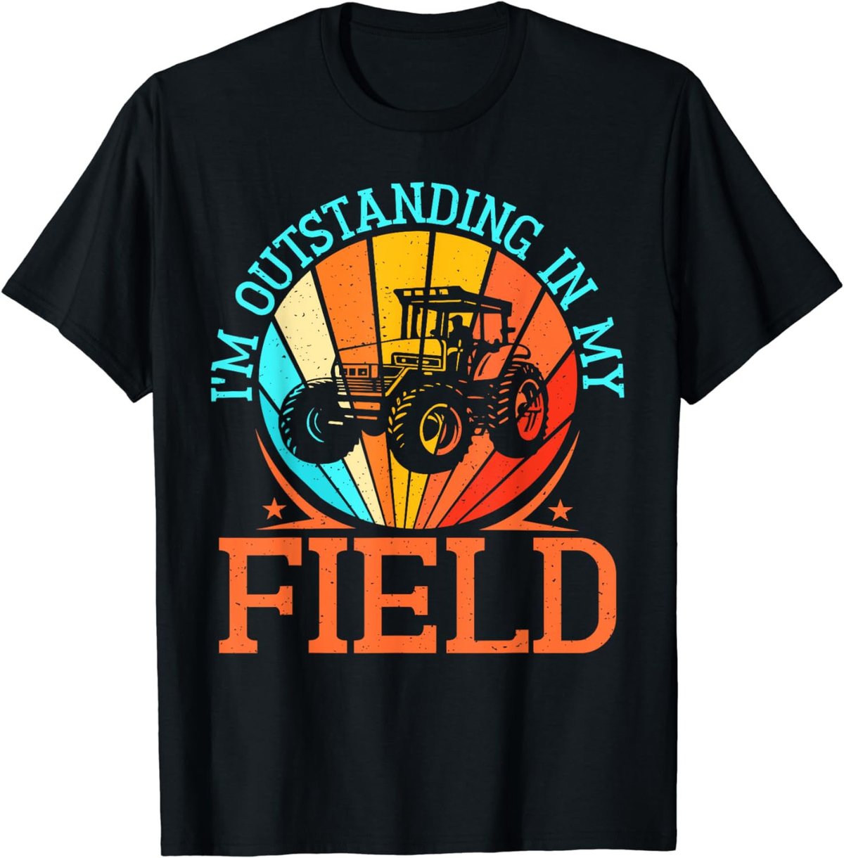 Im Outstanding in my Field Farm T-Shirt
