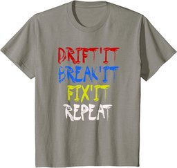 Drift It Break It Fix It Repeat Racing Car Drifting T-Shirt