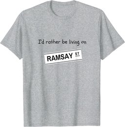 I'd rather be living on Ramsay Street T-Shirt