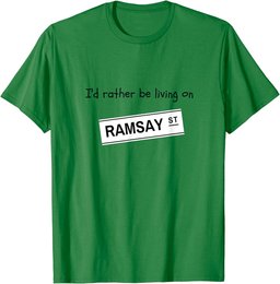 I'd rather be living on Ramsay Street T-Shirt