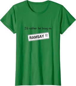 I'd rather be living on Ramsay Street T-Shirt