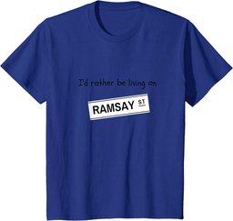 I'd rather be living on Ramsay Street T-Shirt