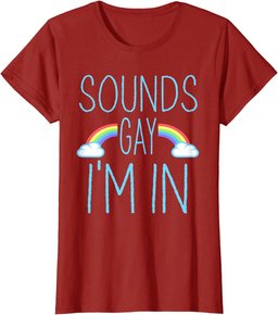 Sounds Gay I'm In funny LGBT Pride T-Shirt