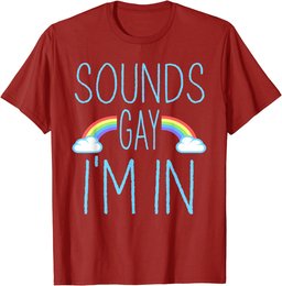 Sounds Gay I'm In funny LGBT Pride T-Shirt