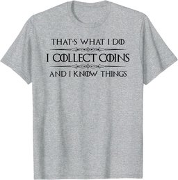 Coin Collector Gifts - I Collect Coins & I Know Things Funny T-Shirt