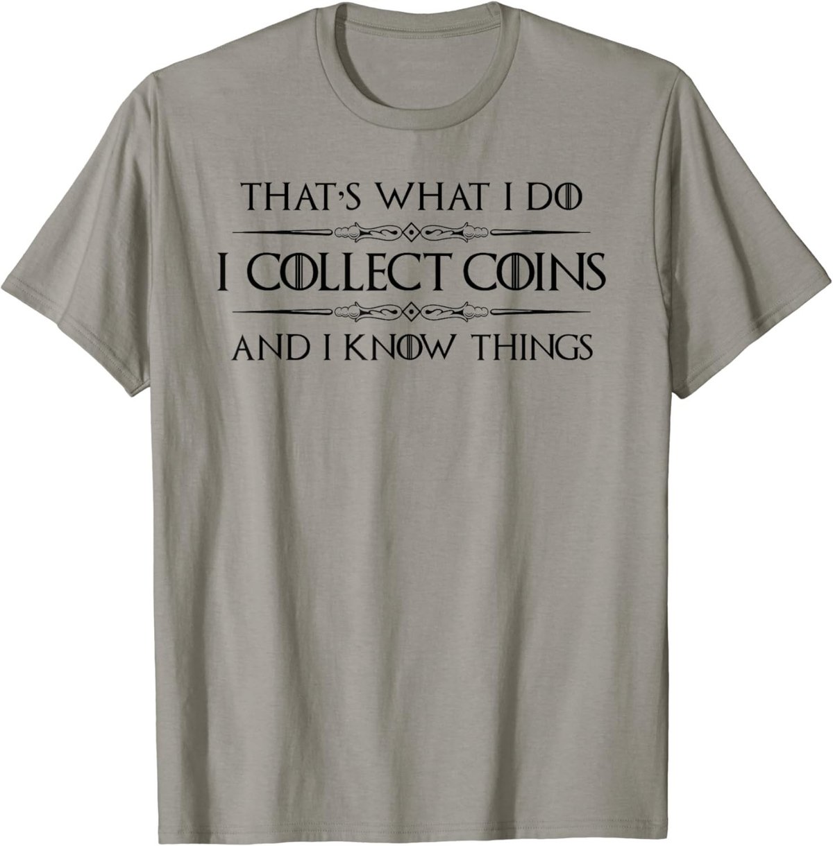 Coin Collector Gifts - I Collect Coins & I Know Things Funny T-Shirt