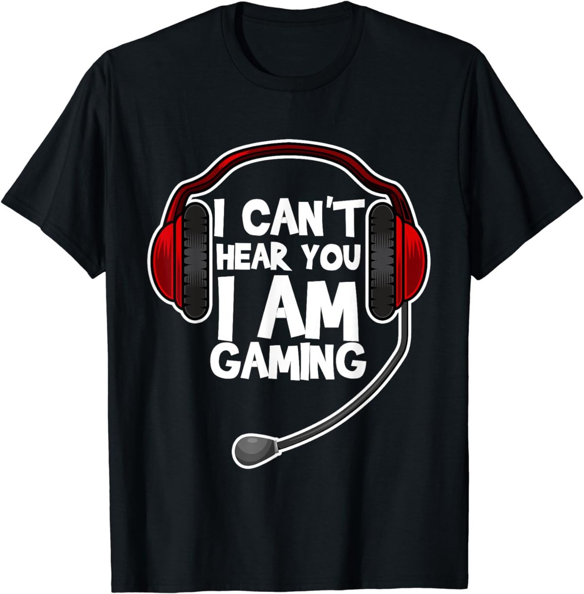 Funny I Can't Hear You I'm Gaming Gift Computer Video Gamer T-Shirt
