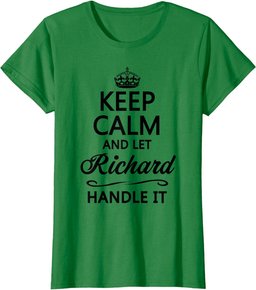 KEEP CALM and let RICHARD Handle It | Funny Name Gift - T-Shirt