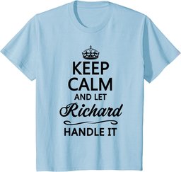 KEEP CALM and let RICHARD Handle It | Funny Name Gift - T-Shirt
