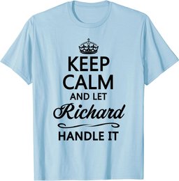 KEEP CALM and let RICHARD Handle It | Funny Name Gift - T-Shirt