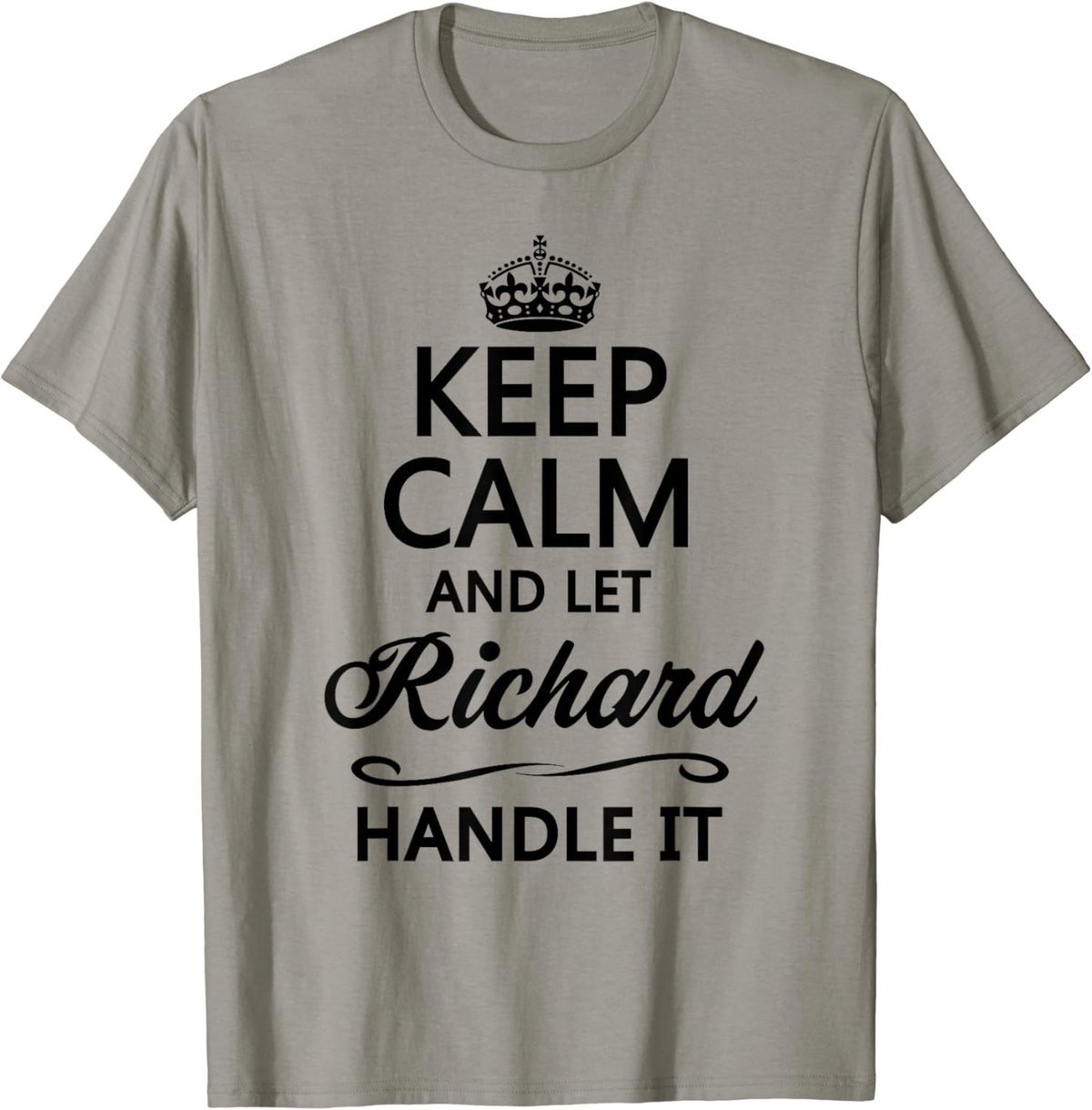 KEEP CALM and let RICHARD Handle It | Funny Name Gift - T-Shirt