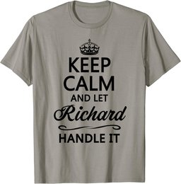 KEEP CALM and let RICHARD Handle It | Funny Name Gift - T-Shirt