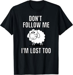 Sheep Lamb Funny T-Shirt Dont Follow Me I Am Lost Too Tee