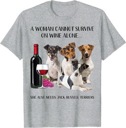 A Woman Cannot Survive On Wine Alone Jack Russell Terrier T-Shirt
