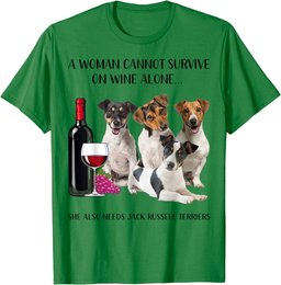 A Woman Cannot Survive On Wine Alone Jack Russell Terrier T-Shirt