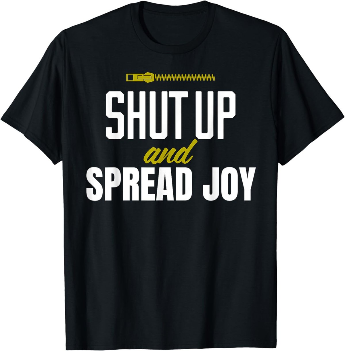Funny Shut Up and Spread Joy Positivity Kindness Joy T-Shirt
