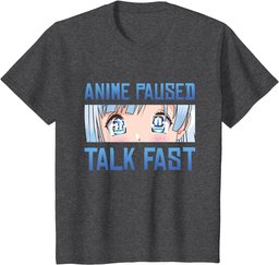 ANIME PAUSED TALK FAST for Men Women Teen Girls Anime Lovers T-Shirt